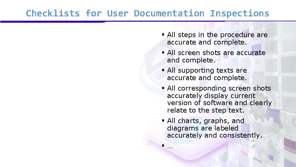 Checklists for User Documentation Inspections § All steps in the procedure accurate and complete. Checklists for User Documentation Inspections § All steps in the procedure accurate and complete.
