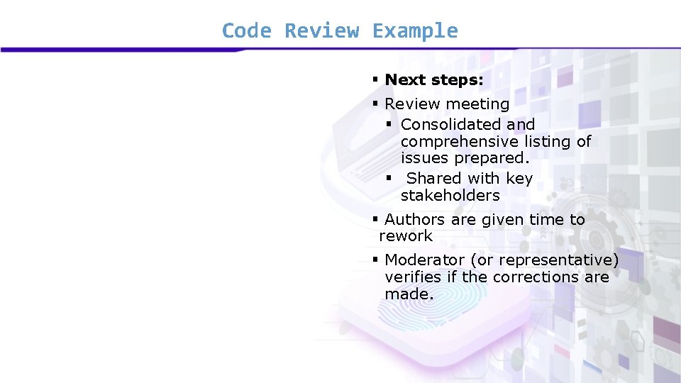 Code Review Example § Next steps: § Review meeting § Consolidated and comprehensive listing Code Review Example § Next steps: § Review meeting § Consolidated and comprehensive listing