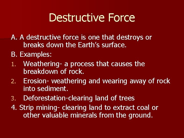 Destructive Force A. A destructive force is one that destroys or breaks down the