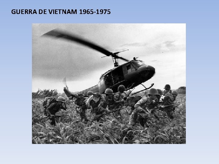 GUERRA DE VIETNAM 1965 -1975 