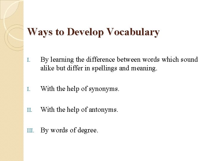 Ways to Develop Vocabulary I. By learning the difference between words which sound alike