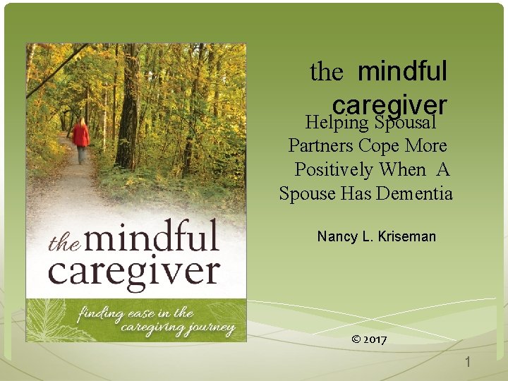 the mindful caregiver Helping Spousal Partners Cope More Positively When A Spouse Has Dementia