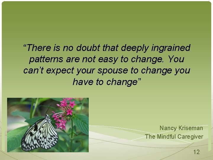 “There is no doubt that deeply ingrained patterns are not easy to change. You