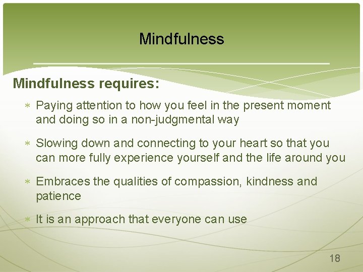 Mindfulness requires: Paying attention to how you feel in the present moment and doing