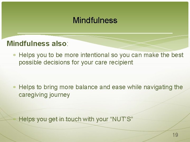 Mindfulness also: Helps you to be more intentional so you can make the best