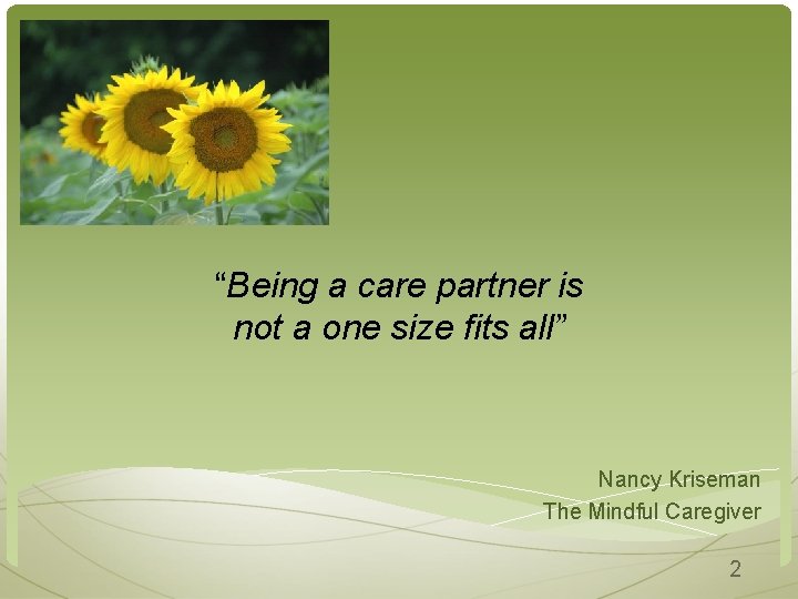 “Being a care partner is not a one size fits all” Nancy Kriseman The