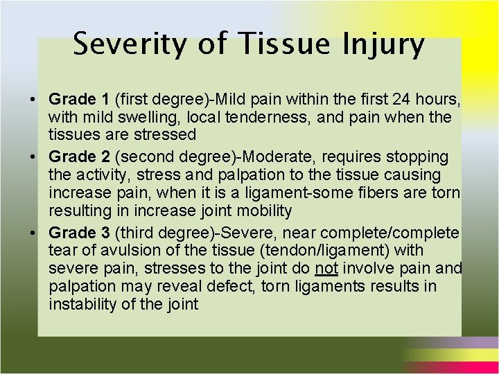 Severity of Tissue Injury • Grade 1 (first degree)-Mild pain within the first 24 Severity of Tissue Injury • Grade 1 (first degree)-Mild pain within the first 24
