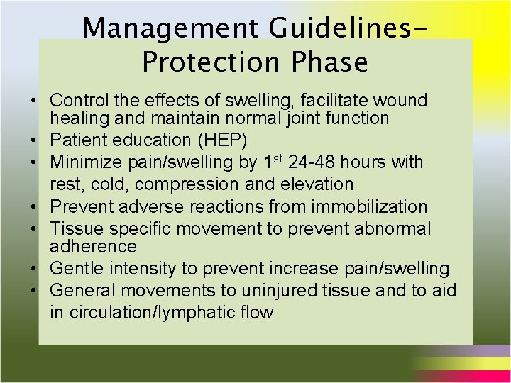 Management Guidelines. Protection Phase • Control the effects of swelling, facilitate wound healing and Management Guidelines. Protection Phase • Control the effects of swelling, facilitate wound healing and
