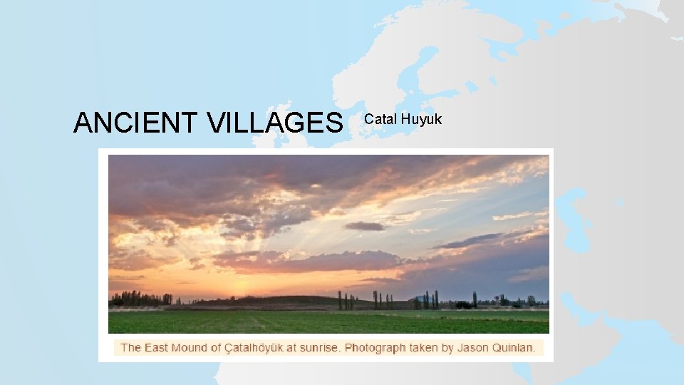 ANCIENT VILLAGES Catal Huyuk 