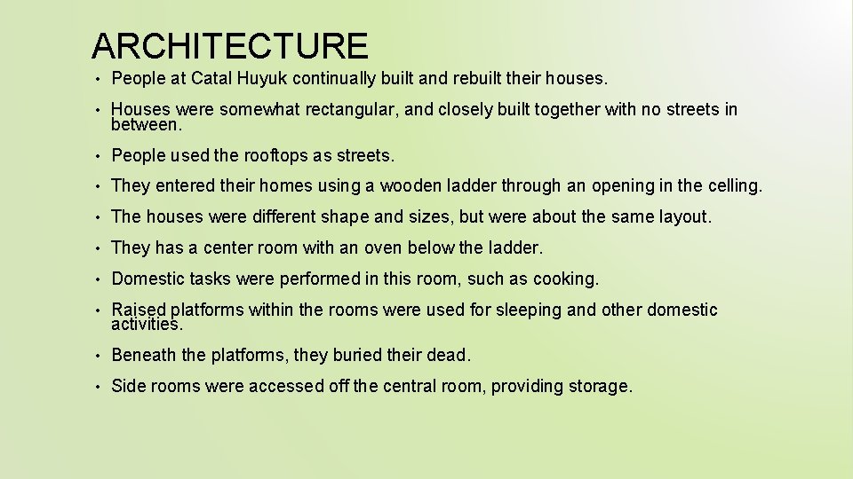 ARCHITECTURE • People at Catal Huyuk continually built and rebuilt their houses. • Houses