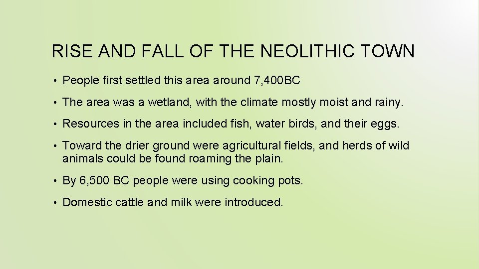 RISE AND FALL OF THE NEOLITHIC TOWN • People first settled this area around