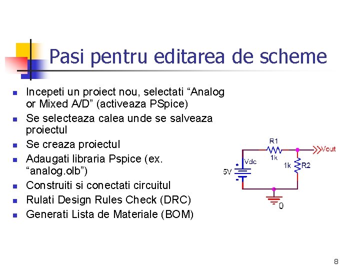 Pasi pentru editarea de scheme n n n n Incepeti un proiect nou, selectati