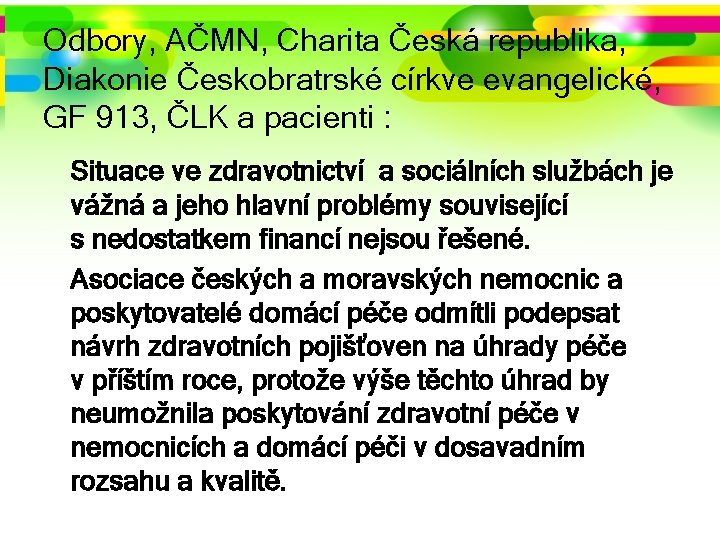 Odbory, AČMN, Charita Česká republika, Diakonie Českobratrské církve evangelické, GF 913, ČLK a pacienti