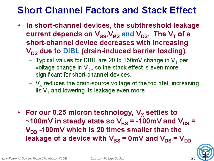 Short Channel Factors and Stack Effect • In short-channel devices, the subthreshold leakage current