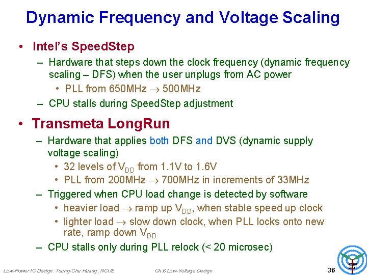 Dynamic Frequency and Voltage Scaling • Intel’s Speed. Step – Hardware that steps down
