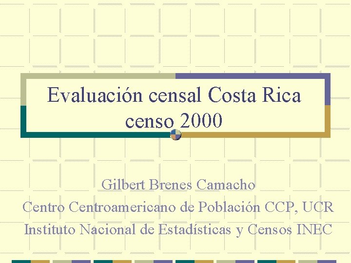 Evaluación censal Costa Rica censo 2000 Gilbert Brenes Camacho Centroamericano de Población CCP, UCR