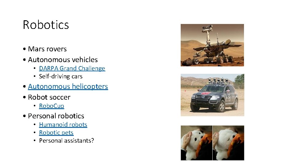Robotics • Mars rovers • Autonomous vehicles • DARPA Grand Challenge • Self-driving cars