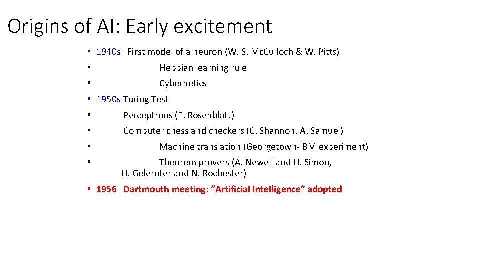 Origins of AI: Early excitement • 1940 s First model of a neuron (W.