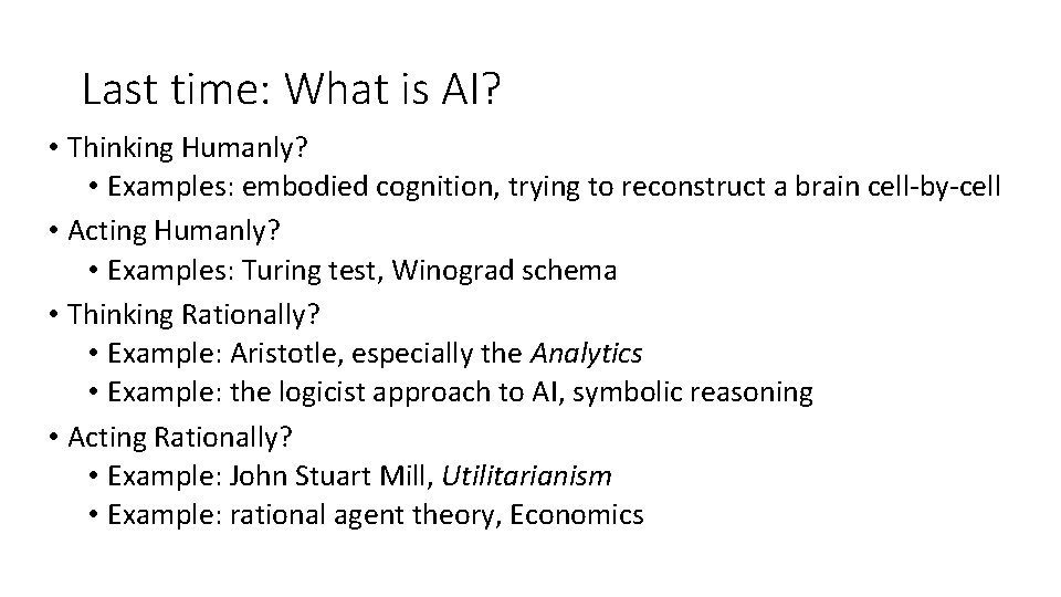 Last time: What is AI? • Thinking Humanly? • Examples: embodied cognition, trying to