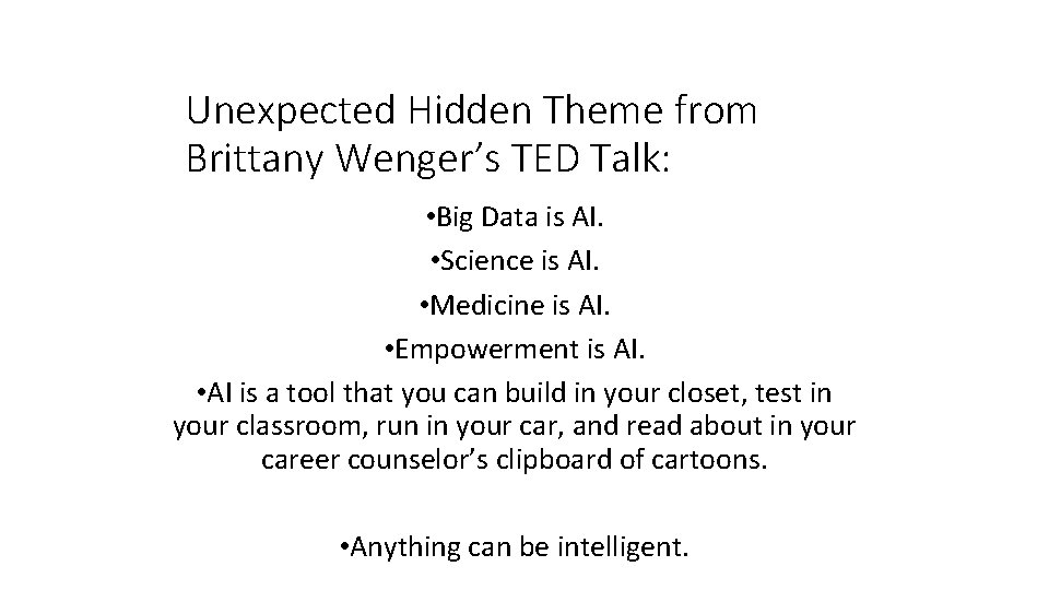 Unexpected Hidden Theme from Brittany Wenger’s TED Talk: • Big Data is AI. •