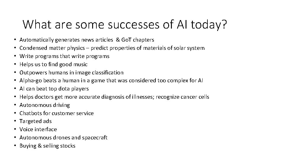 What are some successes of AI today? • • • • Automatically generates news
