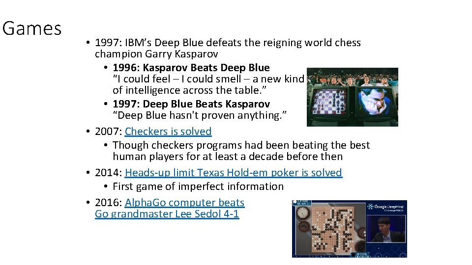 Games • 1997: IBM’s Deep Blue defeats the reigning world chess champion Garry Kasparov