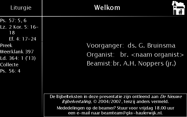 Liturgie Ps. 57: 5, 6 Lz. 2 Kor. 5: 1618 Ef. 4: 17 -24