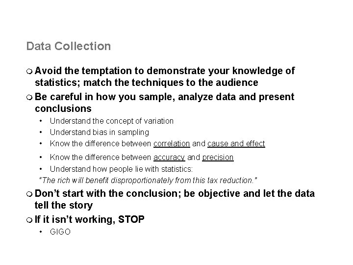 Data Collection m Avoid the temptation to demonstrate your knowledge of statistics; match the