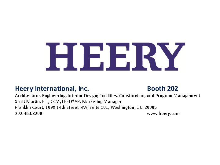 Heery International, Inc. Booth 202 Architecture, Engineering, Interior Design; Facilities, Construction, and Program Management