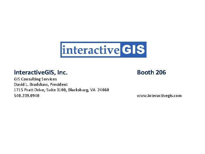 Interactive. GIS, Inc. GIS Consulting Services David L. Bradshaw, President 1715 Pratt Drive, Suite