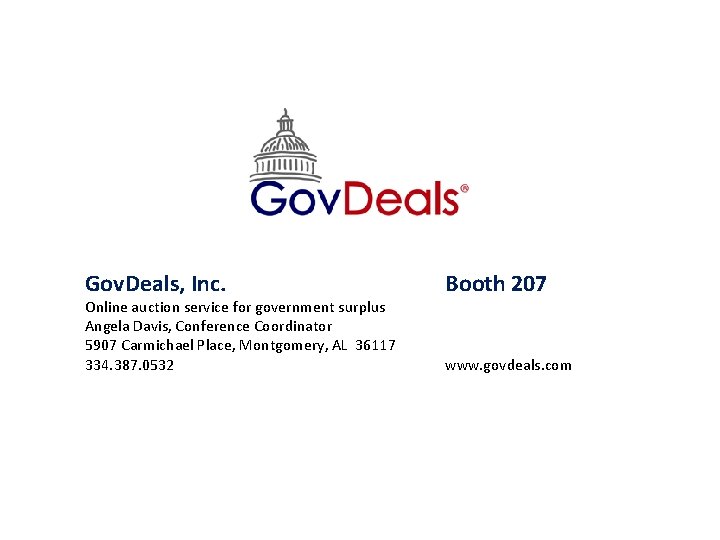 Gov. Deals, Inc. Online auction service for government surplus Angela Davis, Conference Coordinator 5907