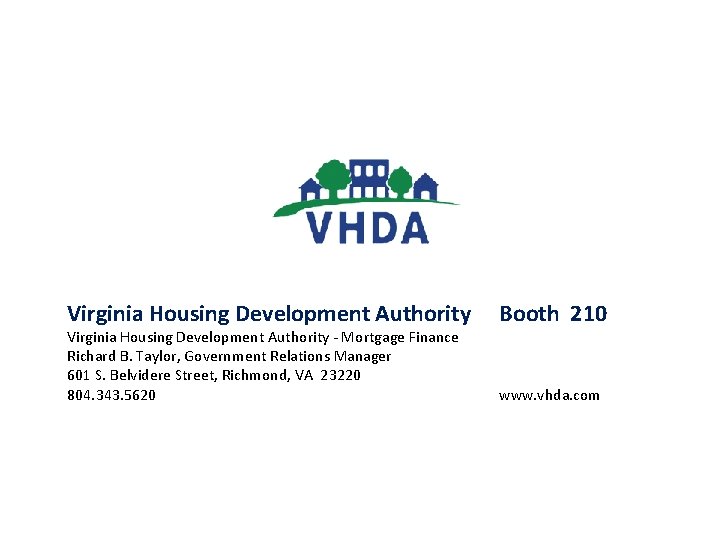 Virginia Housing Development Authority - Mortgage Finance Richard B. Taylor, Government Relations Manager 601