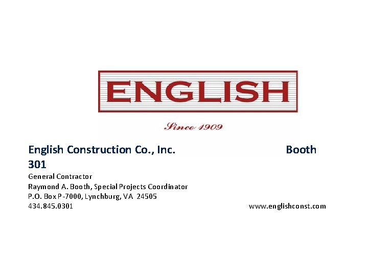  English Construction Co. , Inc. 301 General Contractor Raymond A. Booth, Special Projects