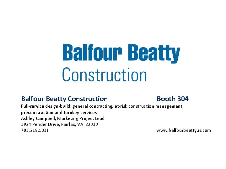 Balfour Beatty Construction Booth 304 Full-service design-build, general contracting, at-risk construction management, preconstruction and