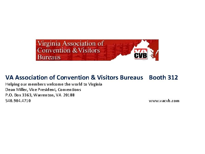VA Association of Convention & Visitors Bureaus Booth 312 Helping our members welcome the