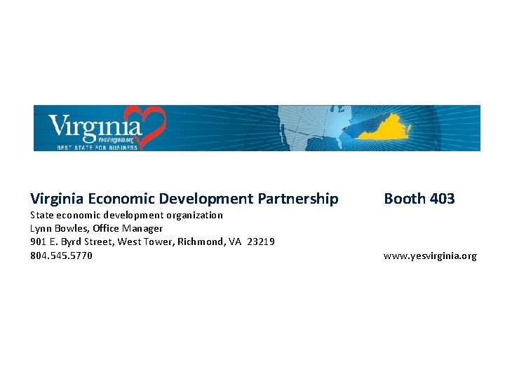 Virginia Economic Development Partnership State economic development organization Lynn Bowles, Office Manager 901 E.