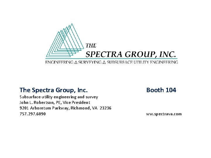The Spectra Group, Inc. Subsurface utility engineering and survey John L. Robertson, PE, Vice