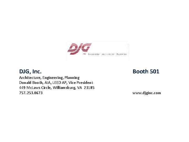 DJG, Inc. Architecture, Engineering, Planning Donald Booth, AIA, LEED AP, Vice President 449 Mc.