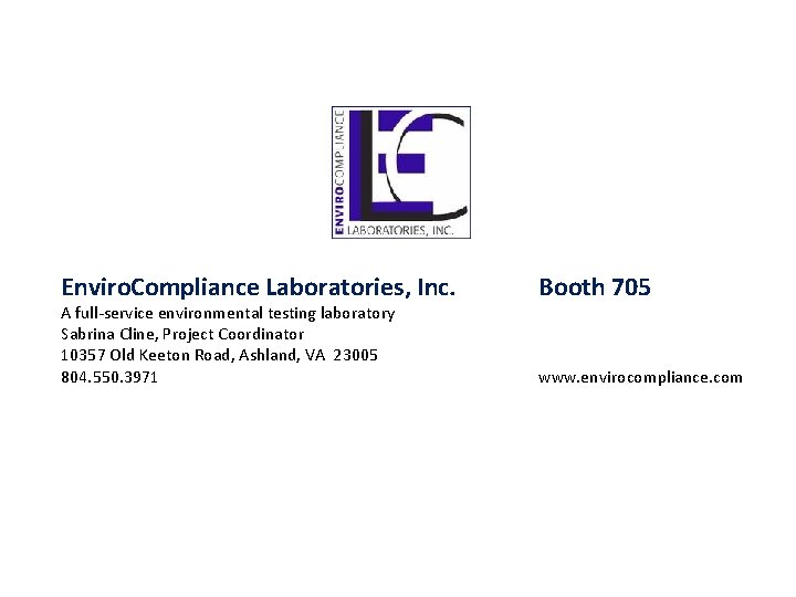 Enviro. Compliance Laboratories, Inc. A full-service environmental testing laboratory Sabrina Cline, Project Coordinator 10357