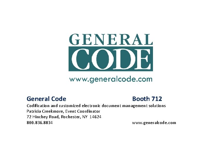 General Code Booth 712 Codification and customized electronic document management solutions Patricia Creekmore, Event