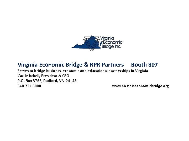 Virginia Economic Bridge & RPR Partners Booth 807 Serves to bridge business, economic and