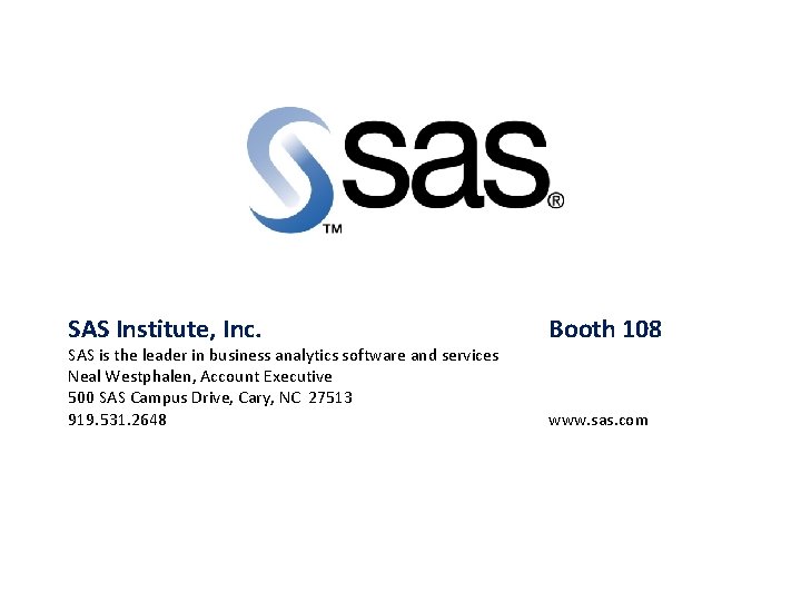 SAS Institute, Inc. SAS is the leader in business analytics software and services Neal