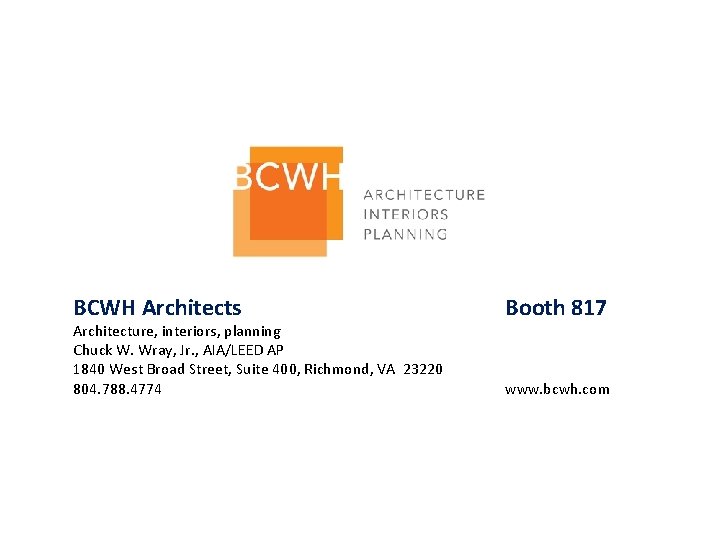 BCWH Architects Architecture, interiors, planning Chuck W. Wray, Jr. , AIA/LEED AP 1840 West