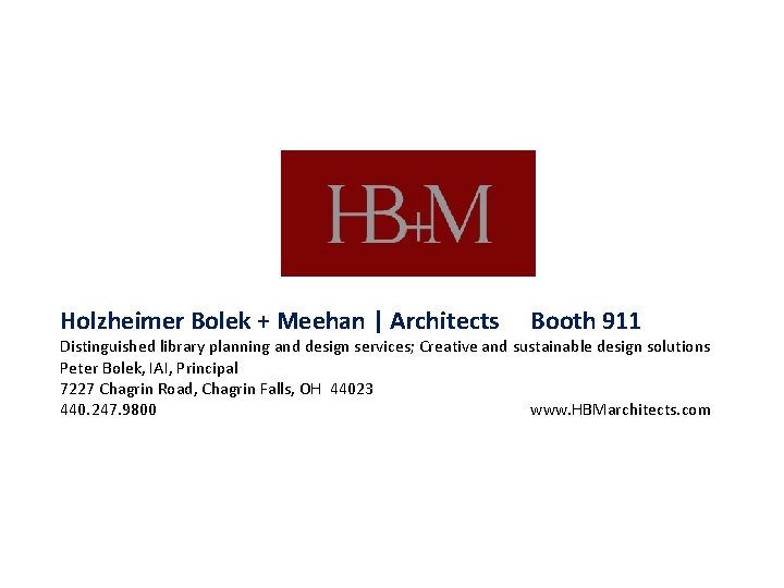 Holzheimer Bolek + Meehan | Architects Booth 911 Distinguished library planning and design services;