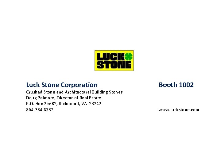 Luck Stone Corporation Crushed Stone and Architectural Building Stones Doug Palmore, Director of Real