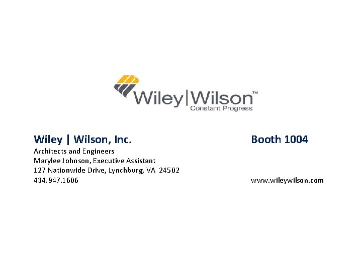 Wiley | Wilson, Inc. Architects and Engineers Marylee Johnson, Executive Assistant 127 Nationwide Drive,