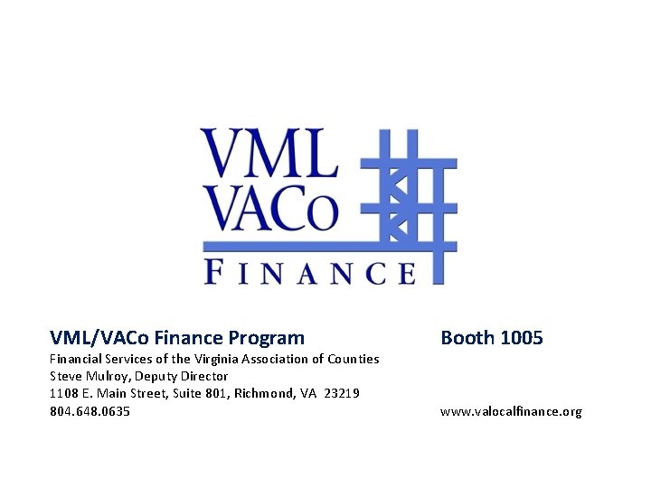 VML/VACo Finance Program Financial Services of the Virginia Association of Counties Steve Mulroy, Deputy