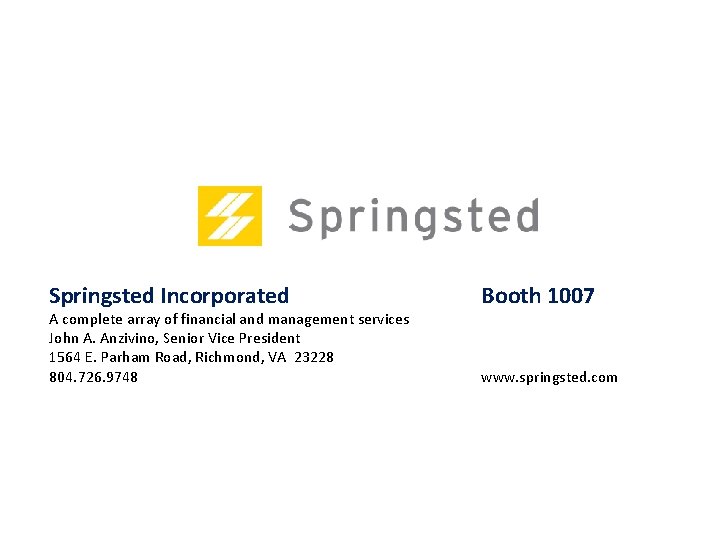 Springsted Incorporated A complete array of financial and management services John A. Anzivino, Senior