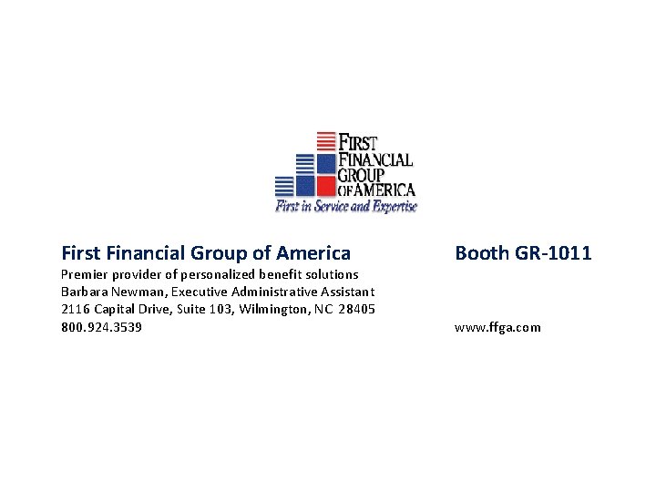 First Financial Group of America Premier provider of personalized benefit solutions Barbara Newman, Executive