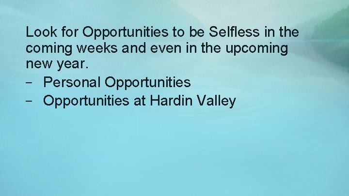Look for Opportunities to be Selfless in the coming weeks and even in the